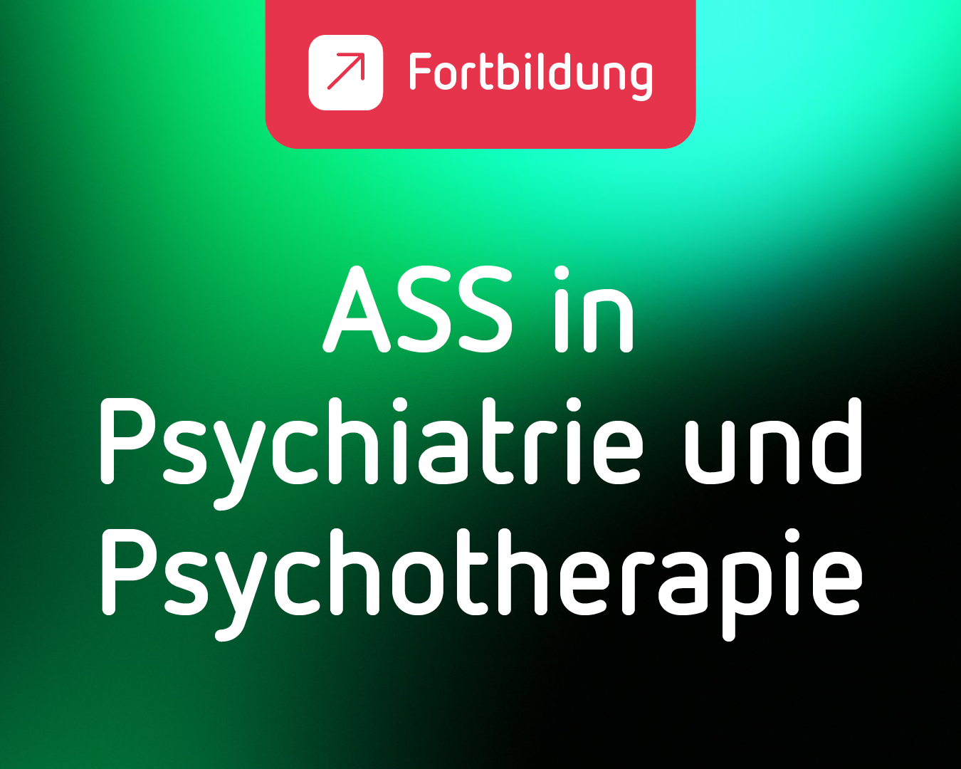 ASS in Psychiatrie und Psychotherapie